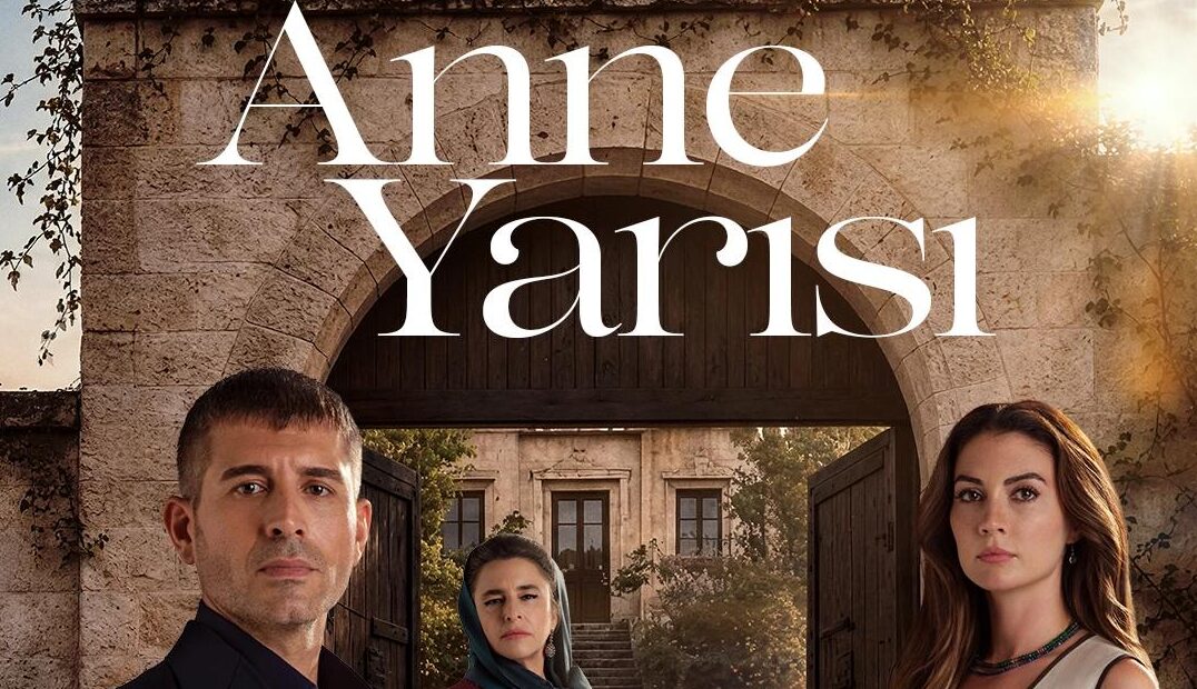 سریال «Anne Yarısı» | «جای مادر» درامهای خانوادگی سریال «Anne Yarısı» (جای مادر)